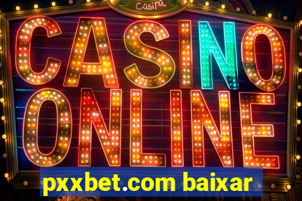 pxxbet.com baixar